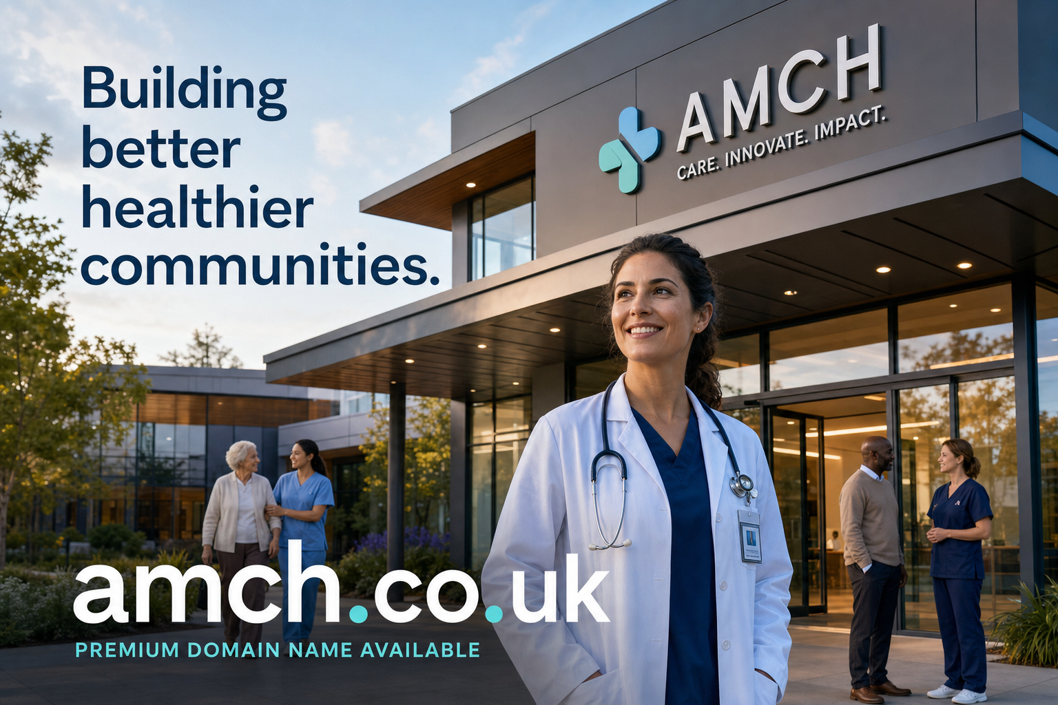 Outside a modern healthcare building branded AMCH with the slogan "Care. Innovate. Impact.", a smiling female doctor in white coat stands in the foreground. In the background, a nurse assists an elderly woman, and two people engage in conversation near the entrance. Text on the image reads "Building better healthier communities." and "amch.co.uk PREMIUM DOMAIN NAME AVAILABLE."