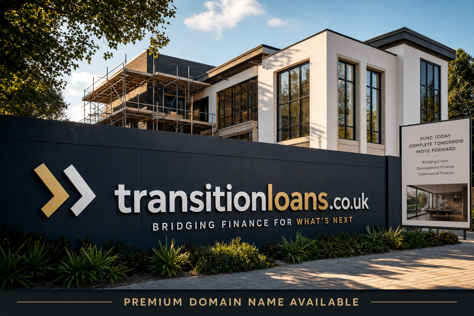 A modern building under construction with scaffolding partially covering a dark wall. Large signage on the wall displays 'transitionloans.co.uk' and the tagline 'Bridging finance for what's next.' A nearby board reads 'Fund today, complete tomorrow, move forward' with finance service details. Green shrubs line the base of the wall, lit in warm sunlight under a clear sky.